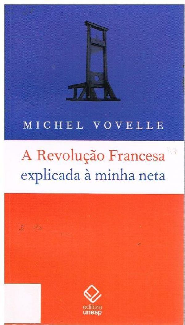 Revolução Francesa Explicada à minha Neta, A